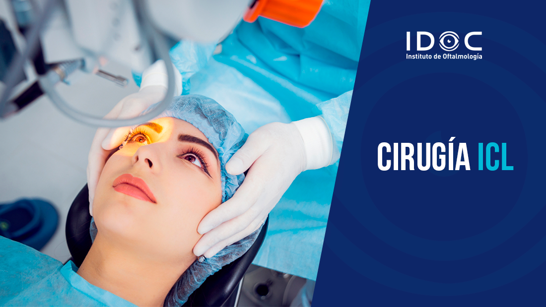 Cirugía refractiva con lente intraocular ICL IDOC Cirugía LASIK Cataratas y Carnosidades